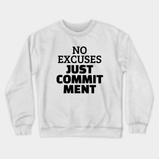 No Excuses Just Commitment Crewneck Sweatshirt